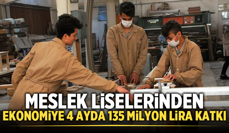 Meslek liselerinden ekonomiye 4 ayda 135 milyon lira katkı